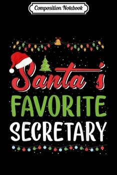 Composition Notebook: Santa's Favorite Secretary Christmas Gifts Funny  Journal/Notebook Blank Lined Ruled 6x9 100 Pages