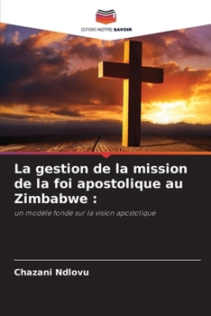 Paperback La gestion de la mission de la foi apostolique au Zimbabwe [French] Book