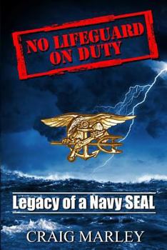 Paperback No Lifeguard on Duty: Legacy of a Navy SEAL Book