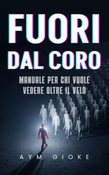 Paperback Fuori dal coro: Manuale per chi vuole vedere oltre il Velo [Italian] Book