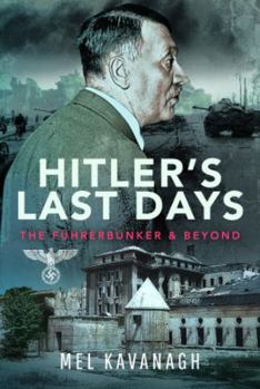 Hardcover Hitler's Last Days: The Führerbunker and Beyond Book