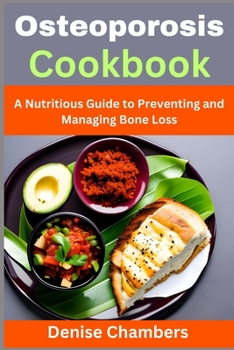 Paperback Osteoporosis Cookbook: A Nutritious Guide to Preventing and Managing Bone Loss Book