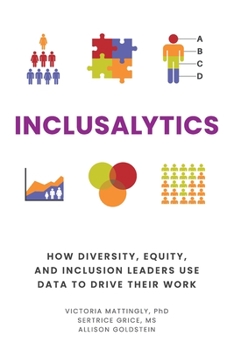 Paperback Inclusalytics: How Diversity, Equity, and Inclusion Leaders Use Data to Drive Their Work Book