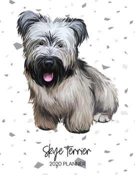 Skye Terrier 2020 Planner: Dated Weekly Diary With To Do Notes & Dog Quotes (Awesome Calendar Planners for Dog Owners - Pedigree Puppy Breed)