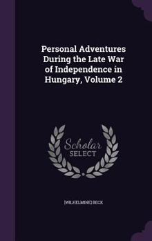 Hardcover Personal Adventures During the Late War of Independence in Hungary, Volume 2 Book