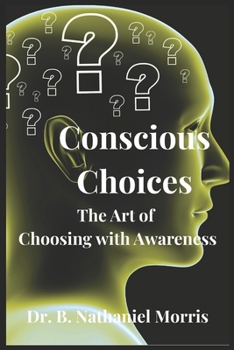 Paperback Conscious Choices: The Art of Choosing with Awareness Book