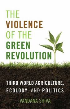 Paperback The Violence of the Green Revolution: Third World Agriculture, Ecology, and Politics Book