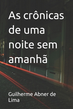 As crônicas de uma noite sem amanhã (Portuguese Edition)