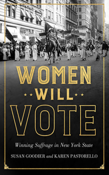 Hardcover Women Will Vote: Winning Suffrage in New York State Book