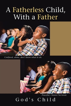 Paperback A Fatherless Child, with a Father Book
