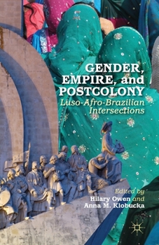 Paperback Gender, Empire, and Postcolony: Luso-Afro-Brazilian Intersections Book