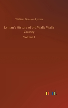 Hardcover Lyman's History of old Walla Walla County: Volume 1 Book