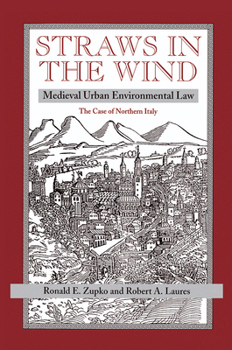 Hardcover Straws In The Wind: Medieval Urban Environmental Law--the Case Of Northern Italy Book