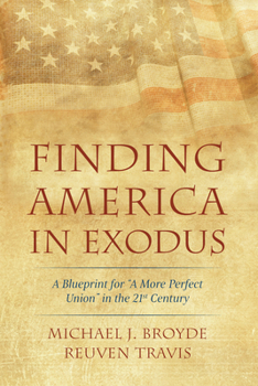 Paperback Finding America in Exodus: A Blueprint for "A More Perfect Union" in the 21st Century Book