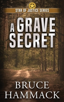 A Grave Secret: A clean police procedural full of action, mystery and suspense! - Book #3 of the Star of Justice
