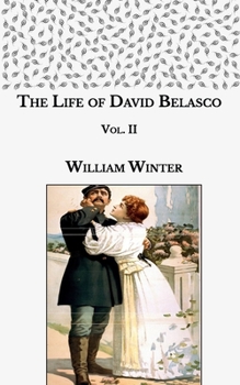 Paperback The Life of David Belasco: Vol. II Book