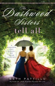 Paperback The Dashwood Sisters Tell All: A Modern-Day Novel of Jane Austen Book