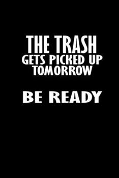 The trash gets picked up tomorrow be ready: Food Journal | Track your Meals | Eat clean and fit | Breakfast Lunch Diner Snacks | Time Items Serving ... | 110  pages | 6 x 9 in | 15.24 x 22.86 cm