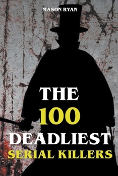 Paperback The 100 Deadliest Serial Killers Book