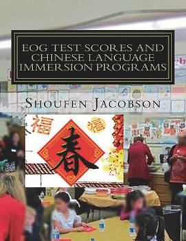 Paperback EOG Test Scores and Chinese Language Immersion Programs: An Inference from A Comprehensive Evaluation of a K-5 Chinese Language Immersion Program Book