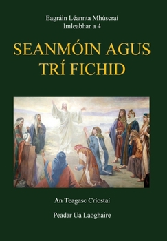 Seanmóin agus Trí Fichid: An Teagasc Críostaí (Muskerry Critical Editions) (Irish Edition)