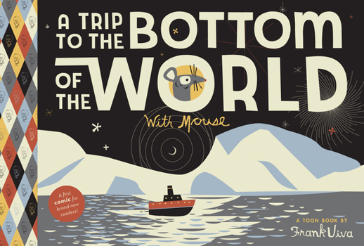Hardcover A Trip to the Bottom of the World with Mouse: Toon Books Level 1 Book