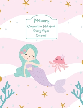 Paperback Primary Composition Notebook Story Paper Journal: Little mermaid under the sea Primary journal for Girls - Primary Composition Notebook - Story Journa Book