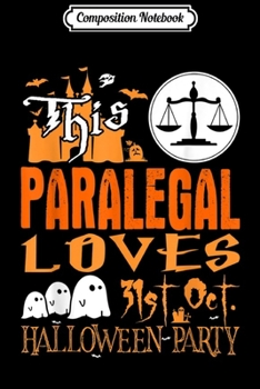 Paperback Composition Notebook: This Paralegal Loves 31st Oct Halloween Party Journal/Notebook Blank Lined Ruled 6x9 100 Pages Book