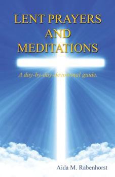 Paperback Lent Prayers and Meditations - A Day-By-Day-Devotional Guide. Book