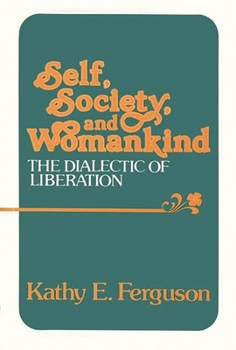 Hardcover Self, Society, and Womankind: The Dialectic of Liberation Book