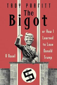 Paperback The Bigot: How I Learned to Love Donald Trump: A Novel Book