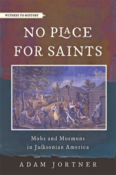 No Place for Saints: Mobs and Mormons in Jacksonian America - Book  of the Witness to History