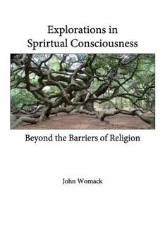 Paperback Explorations in Spiritual Consciousness: Beyond the Barriers of Religion Book