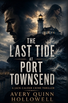 The Last Tide at Port Townsend: A Jack Calder Crime Thriller