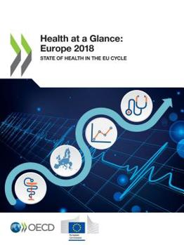 Health at a Glance: Europe 2018 State of Health in the EU Cycle