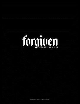 Paperback Forgiven - Colossians 2: 13: Cornell Notes Notebook Book