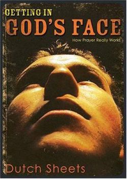Paperback Getting in God's Face: How Prayer Really Works Book