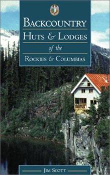 Paperback Backcountry Huts & Lodges of the Rockies and Columbias Book