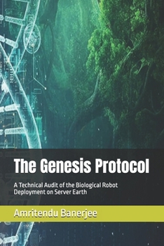 Paperback The Genesis Protocol: A Technical Audit of the Biological Robot Deployment on Server Earth Book