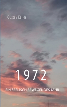 1972: Ein seelisch bewegendes Jahr