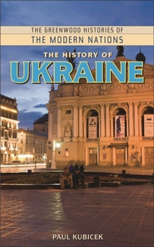 The History of Ukraine (The Greenwood Histories of the Modern Nations)