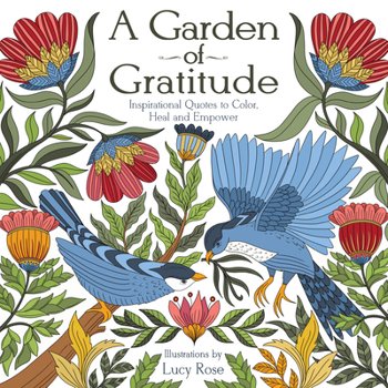 Paperback A Garden of Gratitude: Inspirational Quotes to Color, Heal, and Empower Book