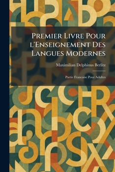 Premier Livre Pour l'Enseignement Des Langues Modernes: Partie Francaise Pour Adultes (French Edition)