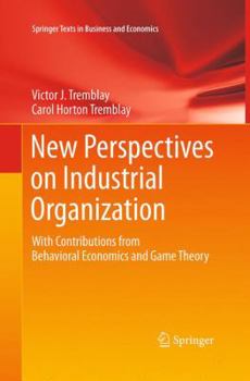 Paperback New Perspectives on Industrial Organization: With Contributions from Behavioral Economics and Game Theory Book