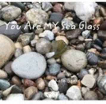 You Are MY Sea Glass