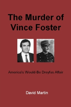 Paperback The Murder of Vince Foster: America's Would-Be Dreyfus Affair Book