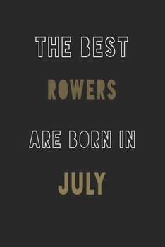 The Best rowers are Born in July journal: 6*9 Lined Diary Notebook, Journal or Planner and Gift with 120 pages