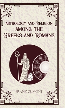 Astrology and Religion Among the Greeks and Romans