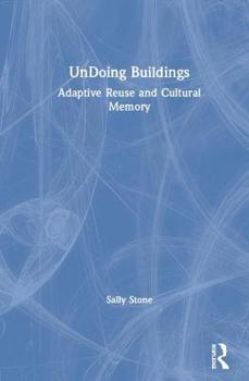 Hardcover Undoing Buildings: Adaptive Reuse and Cultural Memory Book