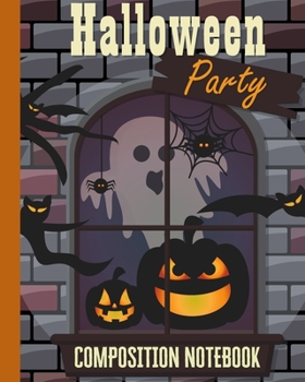 Halloween Party Composition Notebook: Haunted House Ghost & Jack-o'-Lantern 8x10" 110 Pages , Book Gifts Holidays & Celebrations For Men Women Kids (Halloween Composition Notebook)